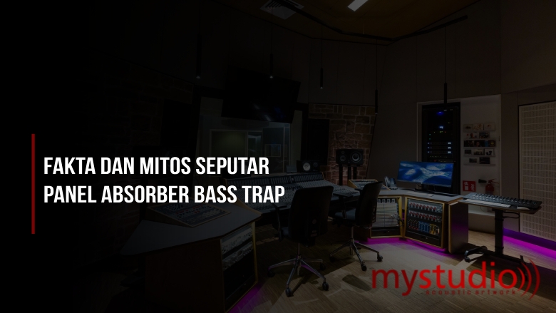 Fakta dan Mitos Seputar Bass Trap yang Wajib Anda Ketahui